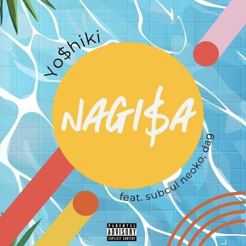 Nagi$a (feat. サブカルネオ子 & dag) [Explicit]