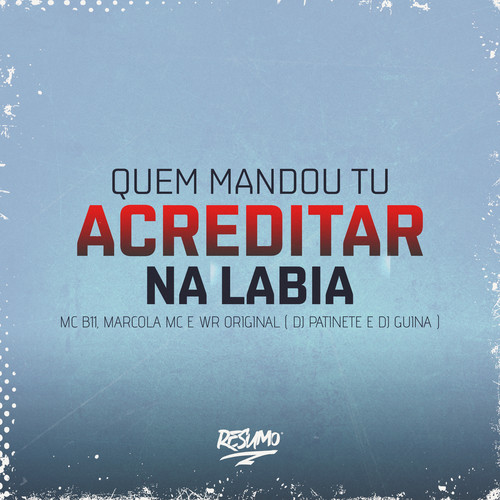 Quem Mandou Tu Acreditar na Labia (Explicit)