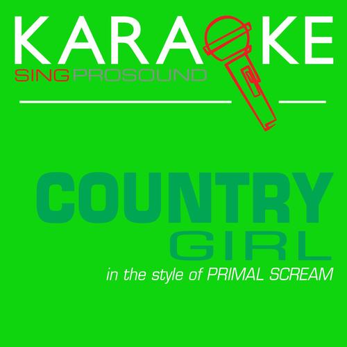 Country Girl (In the Style of Primal Scream) [Karaoke with Background Vocal]