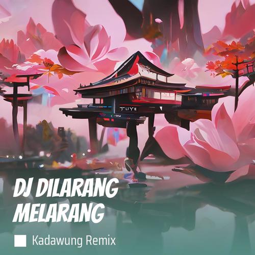 Dj Dilarang Melarang