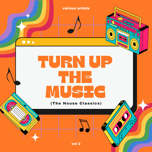 Turn Up The Music (The House Classics) , Vol. 2