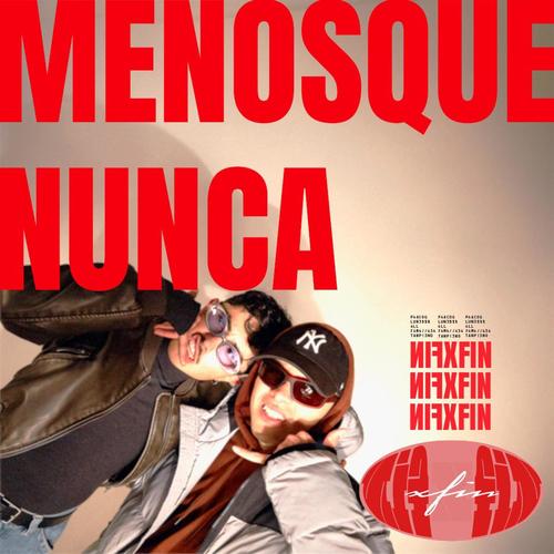 MENOSQUENUNCA (Explicit)