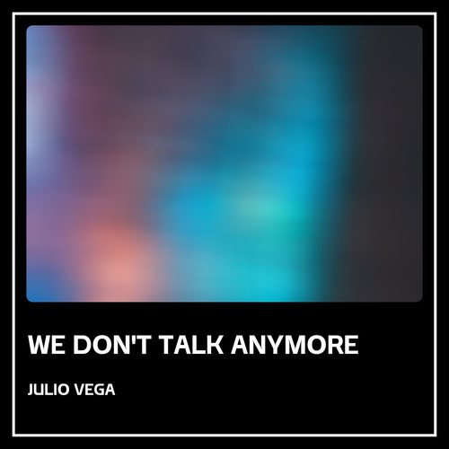 We Don't Talk Anymore