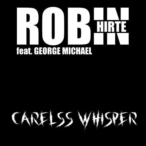 Carless Whisper (Robin Hirte Remix)