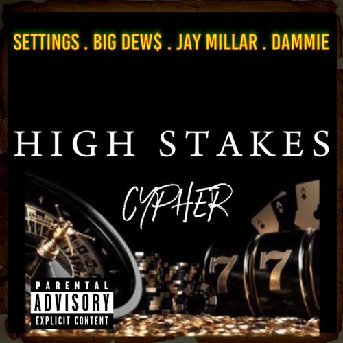 High Stakes Cypher (feat. Big Dew$, Jay Millar & Dammie) [Explicit]