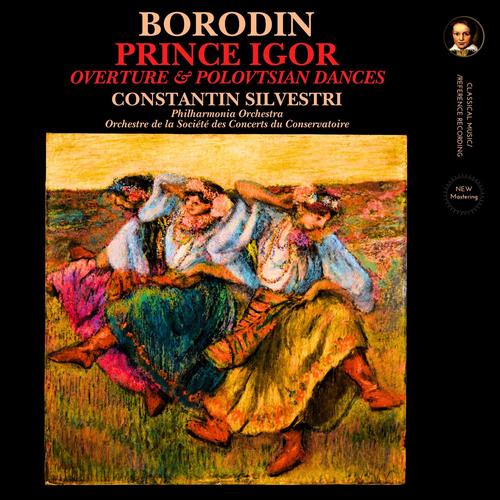 Borodin: Prince Igor Overture & Polovtsian Dances by Constantin Silvestri (2023 Remastered)