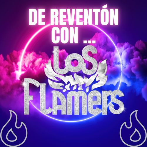 DE REVENTÓN CON LOS FLAMERS