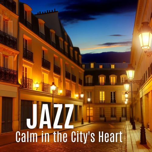 Calm in the City's Heart (Relaxing Smooth Jazz)