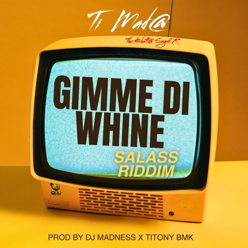 GIMME DI WHINE