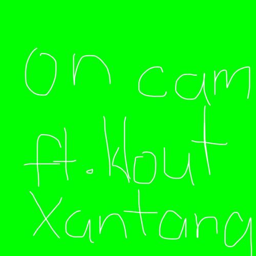 on cam (feat. Kloutxantana) [Explicit]