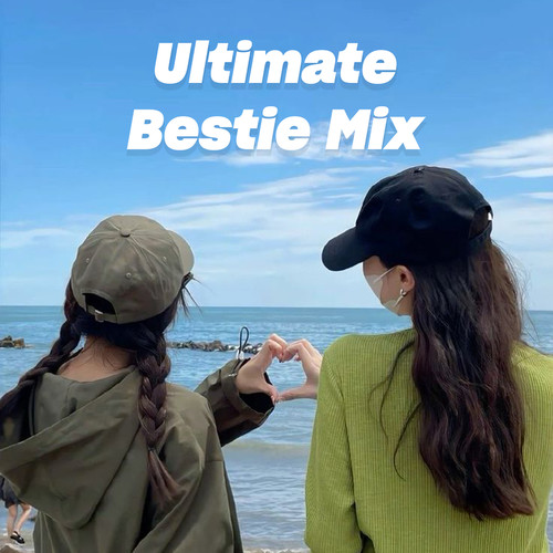 Ultimate Bestie Mix (Explicit)