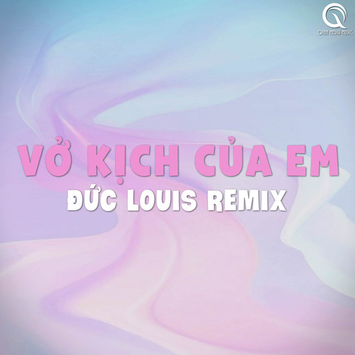 Vở Kịch Của Em (Đức Louis Remix)