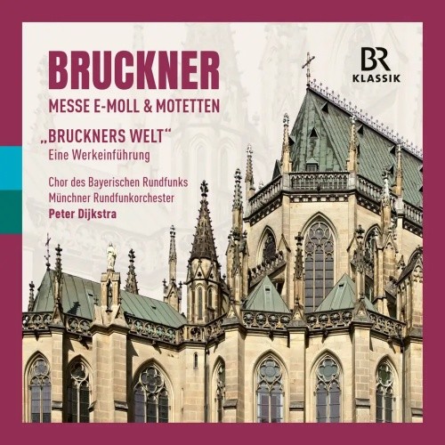 Bruckner: Mass in E Minor, Motets & 