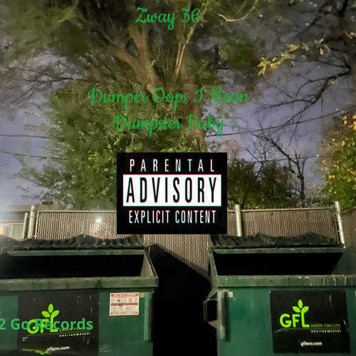 Dumper Oops I Mean Dumpster Baby (Explicit)