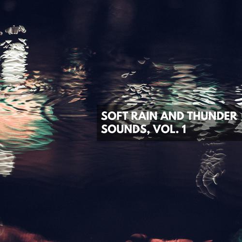 Soft Rain and Thunder Sounds, Vol. 1