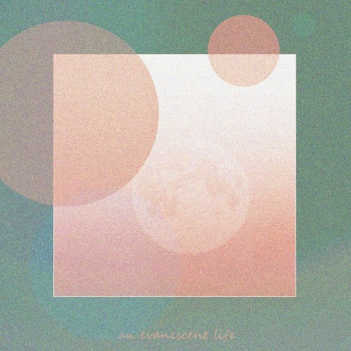 an evanescent life