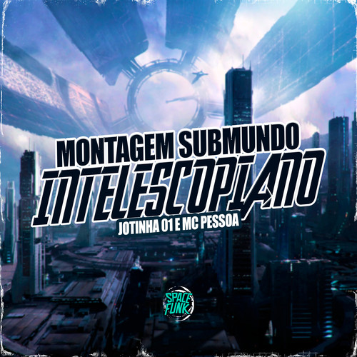 Montagem - Submundo Intelescopiano (Explicit)