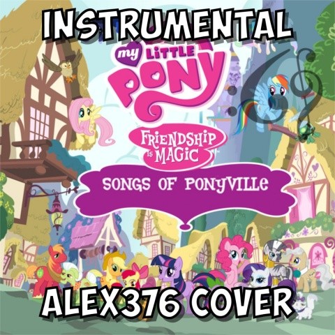 Songs of Ponyville (Alex376 Instrumental Cover)