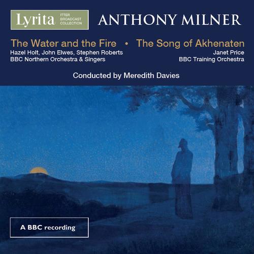 Milner: The Song of Akhenaten & The Water and the Fire