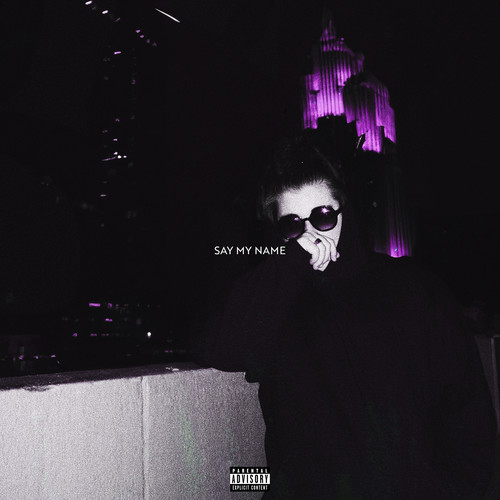 Say My Name (Explicit)