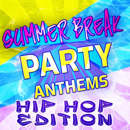 Summer Break Party Anthems - Hip Hop Edition