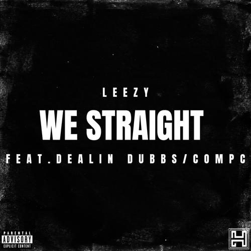 We Straight (feat. Dealin' Dubbs & Compc) [Explicit]