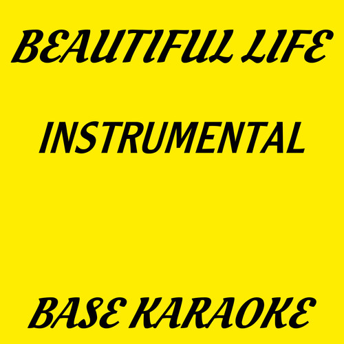 Beautiful Life (Instrumental Base Karaoke)