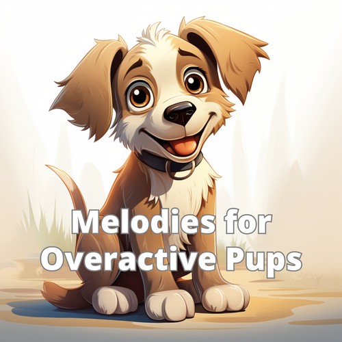 Melodies for Overactive Pups