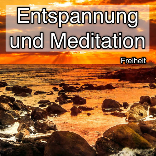 Entspannung und Meditation - Freiheit