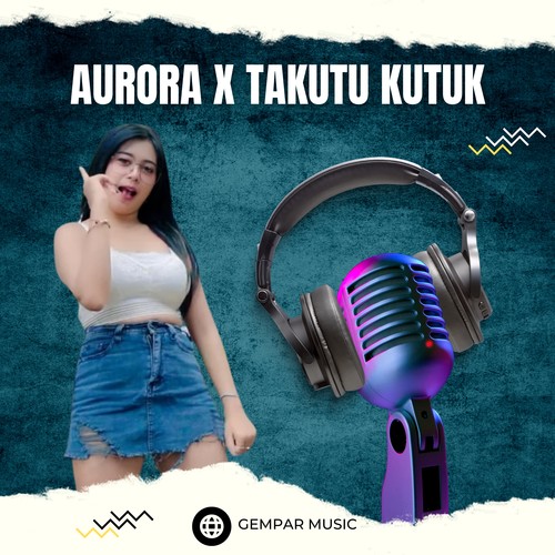 Aurora x Takutu Kutuk