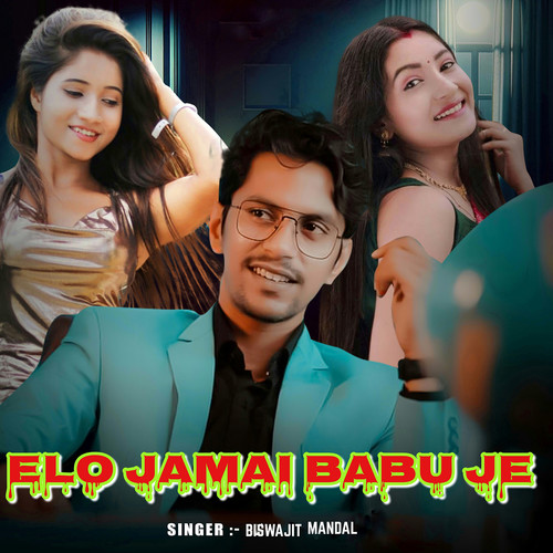 ELO JAMAI BABU JE