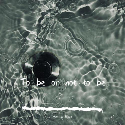 To be or not to be