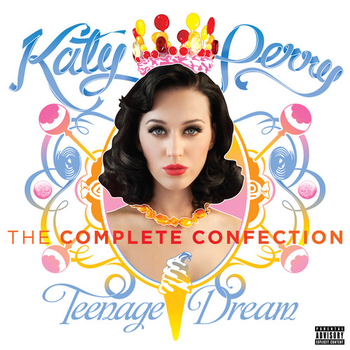 Teenage Dream: The Complete Confection (Explicit)