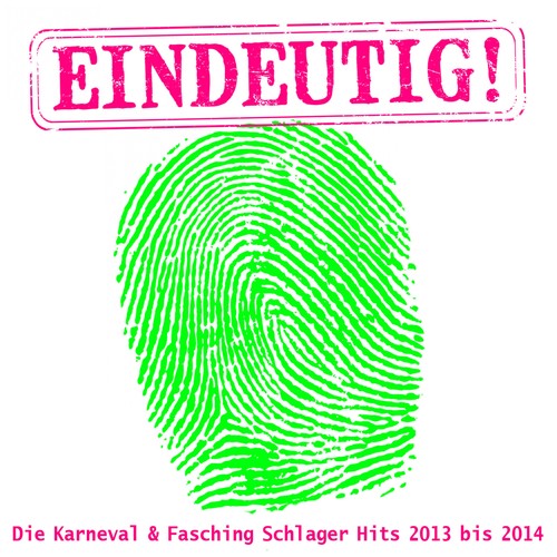 Eindeutig! - Die Karneval & Fasching Schlager Hits 2013 bis 2014