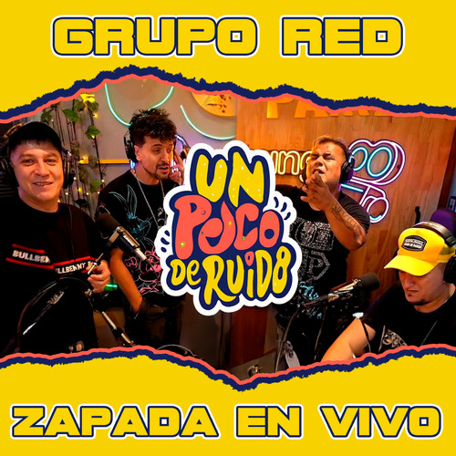 GRUPO RED / Zapada EN VIVO en UN POCO DE RUIDO!