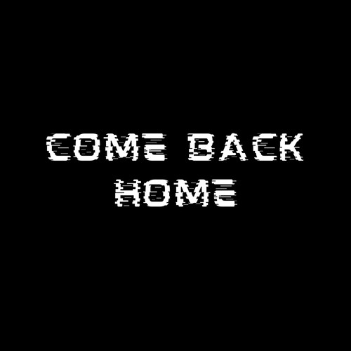 COME BACK HOME