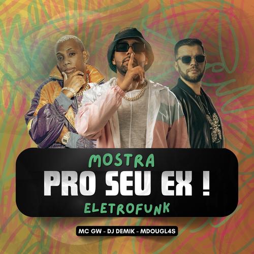 MOSTRA PRO SEU EX (feat. MDOUGL4S & MC GW)