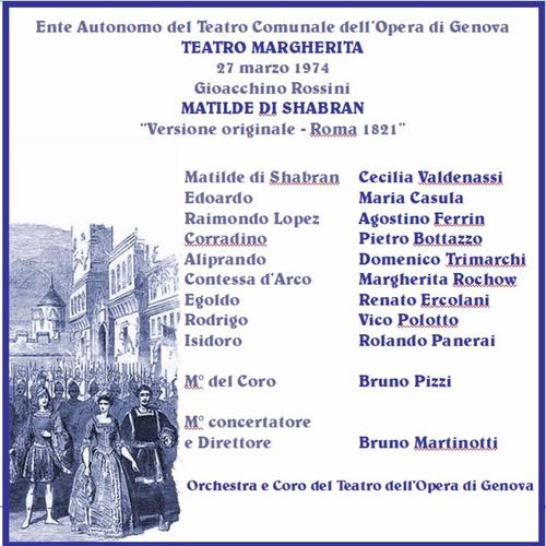 Giaocchino Rossini: Matilde di Shabran (Genova, 1974) (Versione originale (Roma 1821); registrazione dal vivo a Genova (Teatro Margherita), 27 Marzo 1974))