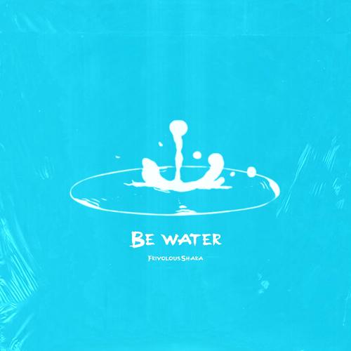 Be Water