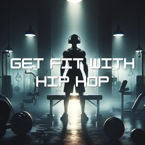 Get Fit with Hip Hop (Gym-Ready Beats)