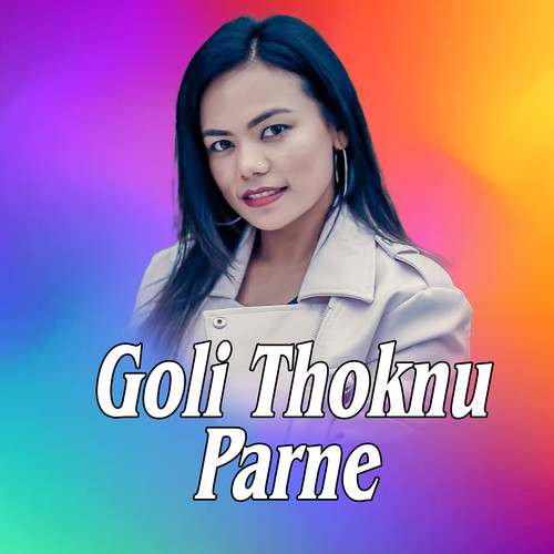 Goli Thoknu Parne