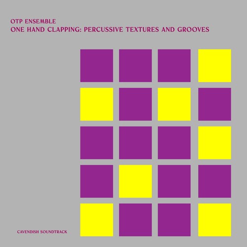 Cavendish Soundtrack presents OTP Ensemble: One Hand Clapping: Percussive Textures and Grooves