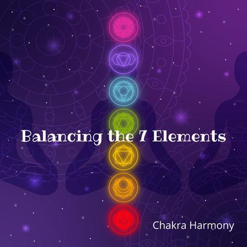 Balancing the 7 Elements: Chakra Harmony – Meditation for Greater Peace and Wellbeing