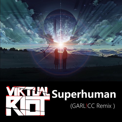 Superhuman (GARL!CC Remix)