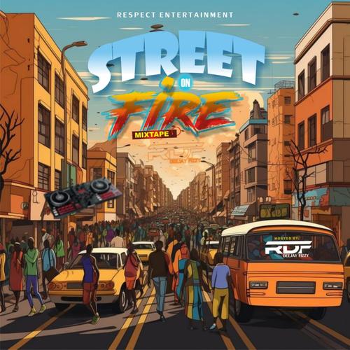 Street On Fire Mara MixTape (feat. Respect Dj Fizzy)