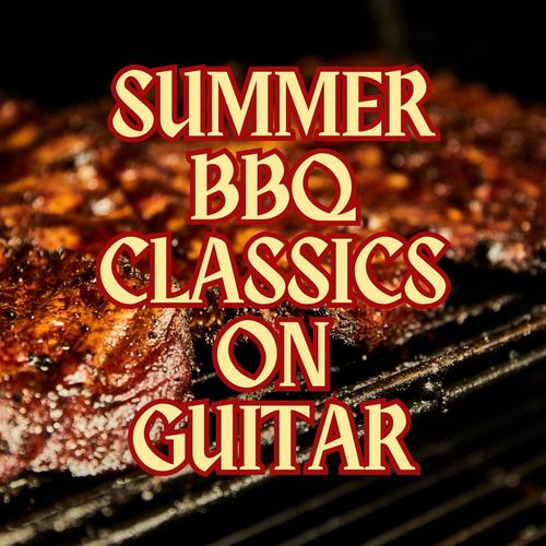 Summer BBQ Classics On Guitar