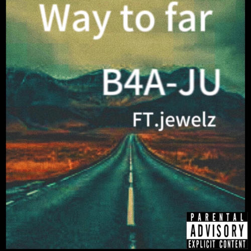 WAY TO FAR (feat. JEWELZ) [Explicit]