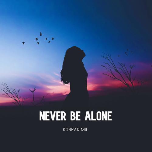 Never Be Alone