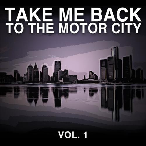 Take Me Back to the Motor City, Vol. 1