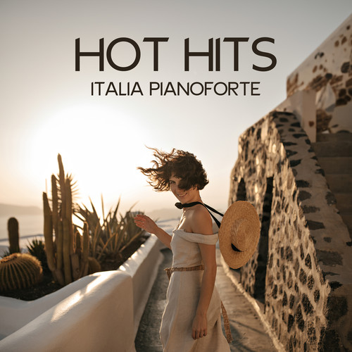 HOT HITS ITALIA PIANOFORTE – Musica Italiana Rilassante 2023